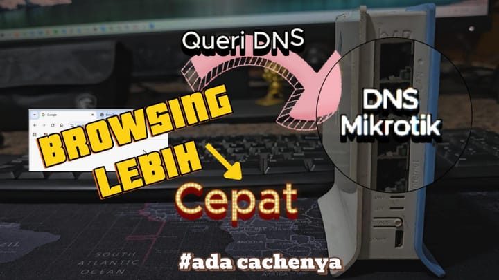 Mikrotik Sebagai DNS Server: Bikin Internet Lebih Cepat!